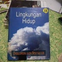 .ENSIKLOPEDIA SAINS SPEKTAKULER ; LINGKUNGAN HIKDUP