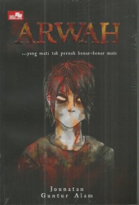 Image of ARWAH  : ... YANG MATI TAK PERNAH BENAR-BENAR MARI