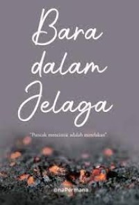 Image of BARA DALAM JELAGA: PUNCAK MENCINTAI ADALAH MERELAKAN