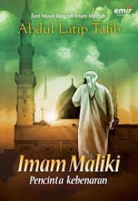 BIOGRAFI IMAM MAZHAB : IMAM MALIKI PENCINTA KEBENARAN