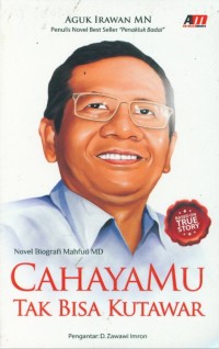 CAHAYAMU TAK BISA KUTAWAR: NOVEL BIOGRAFI MAHFUD MD