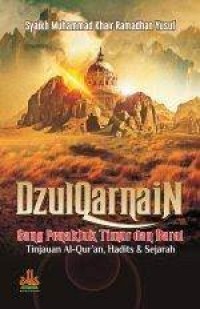 DZULQARNAIN: SANG PENAKLUK TIMUR DAN BARAT