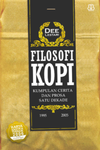 FILOSOFI  KOPI: kumpulan cerita dan prosa satu dekade