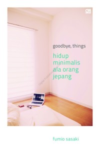 GOODBYE THINGS: HIDUP MINIMALIS ALA ORANG JEPANG