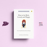 HOW TO BE RICH, LOVED, AND HAPPY