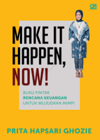 MAKE IT HAPPEN, NOW!