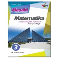 MANDIRI MATEMATIKA UTK SMA/MA KELAS XII...KUR 2013 KEL WAJIB...