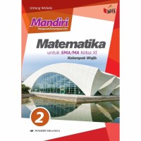 MANDIRI MATEMEMATIKA UNTUK SMA / MA KELAS XI KELOMNPOK WAJIB
