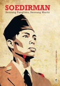 SOEDIRMAN: SEORANG PANGLIMA, SEORANG MARTIR