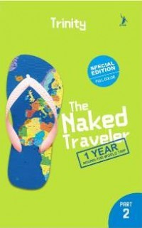 THE NAKED TRAVELER: 1 YEAR ROUND THE WORLD TRIP PART 2