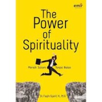 THE POWER OF SPIRITUALITY : MERAIH SUKSES TANPA BATAS