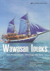 WAWASAN IPTEK ILMU PENGETAHUAN , TEKNOLOGI, DAN SENI