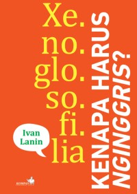 XENOGLOSOFILIA: KENAPA HARUS NGINGGRIS?